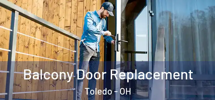  Balcony Door Replacement Toledo - OH