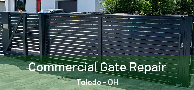 Commercial Gate Repair Toledo - OH