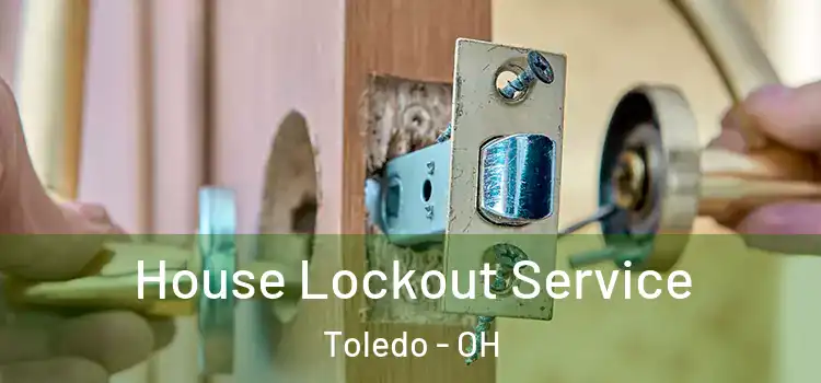  House Lockout Service Toledo - OH