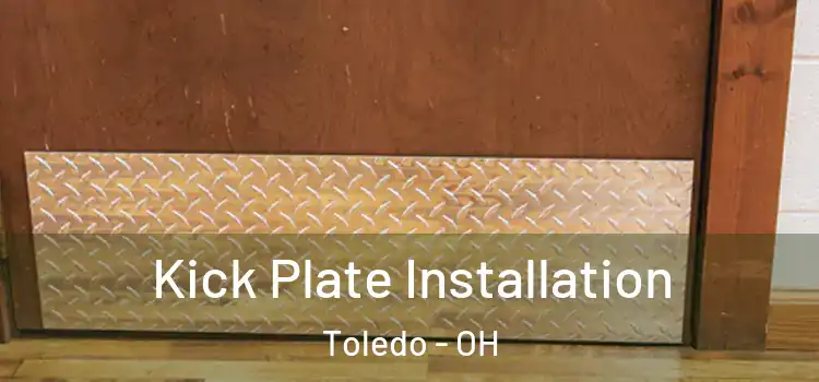 Kick Plate Installation Toledo - OH