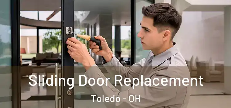 Sliding Door Replacement Toledo - OH